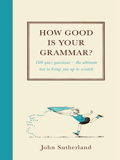 Title details for How Good Is Your Grammar? by John Sutherland - Available